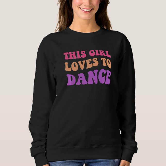 This Girl Loves To Dance Teacher Choreography Danc Sweatshirt (Vorderseite)