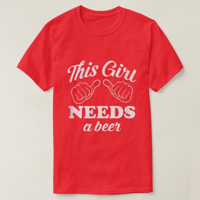This Girl Needs a Beer  St  T-Shirt (Design vorne)