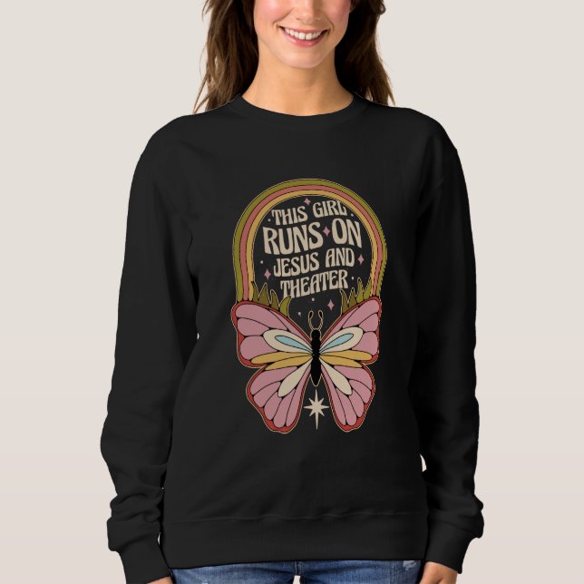 This Girl Runs On Jesus And Theater Sweatshirt (Vorderseite)