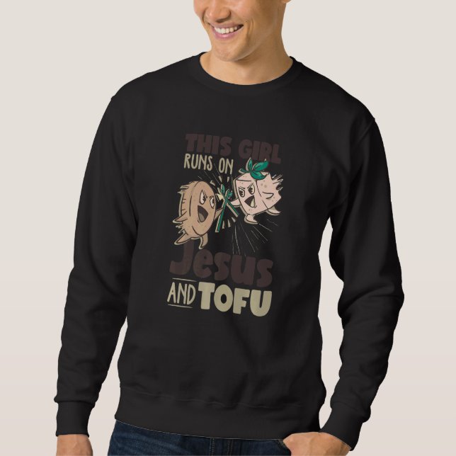 This Girl Runs On Jesus And Tofu Vegan Tofu Sweatshirt (Vorderseite)
