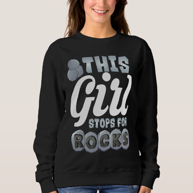 This Girl Stops For Rocks  Cute Gemstone Hunter  1 Sweatshirt (Vorderseite)