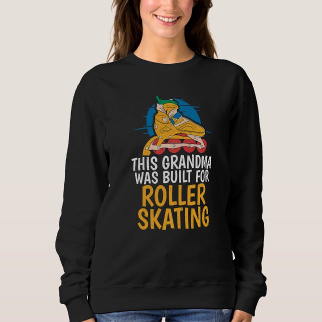 This Grandma was built for Roller Skating Grandma  Sweatshirt (Vorderseite)