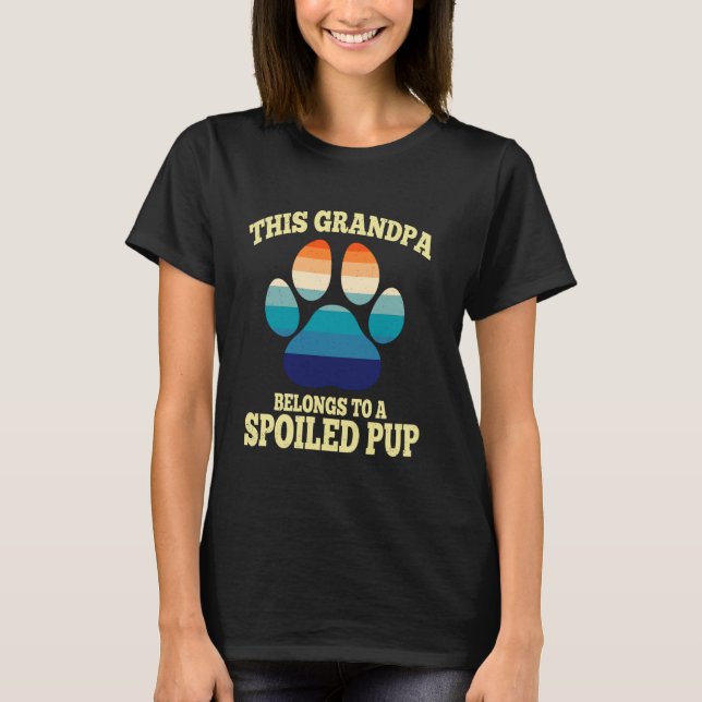 This Grandpa Belongs To A Spoiled Pup Fathers Day  T-Shirt (Vorderseite)
