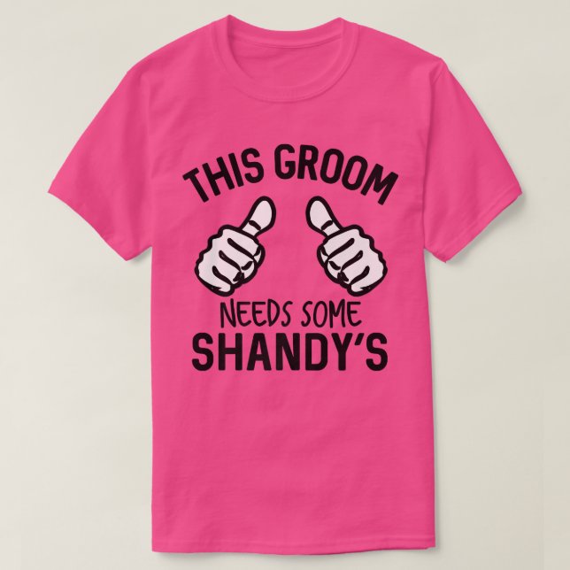This Groom Needs Some Shandys Bachelor Party T-Shirt (Design vorne)