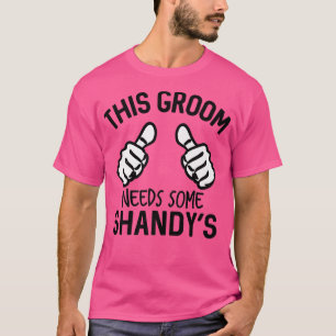 This Groom Needs Some Shandys Bachelor Party T-Shirt