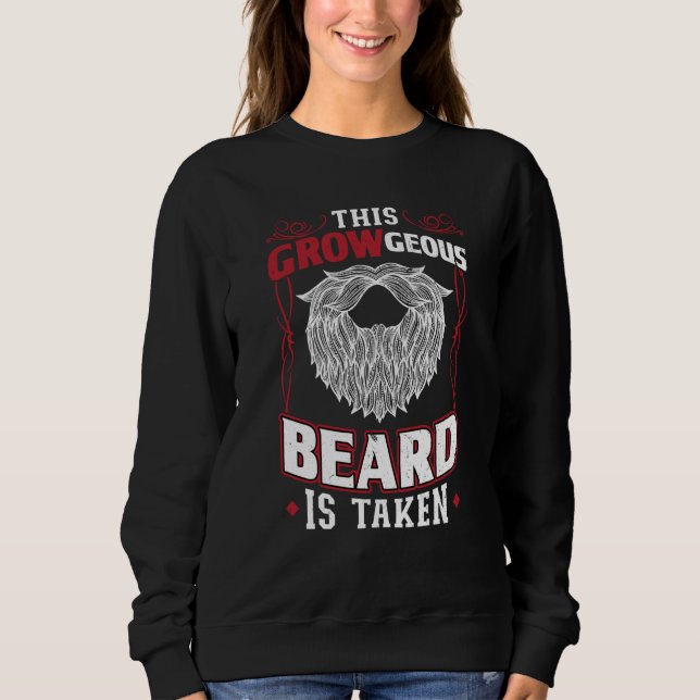 This GROWgeous Beard Is Taken Valentine Beard Sweatshirt (Vorderseite)