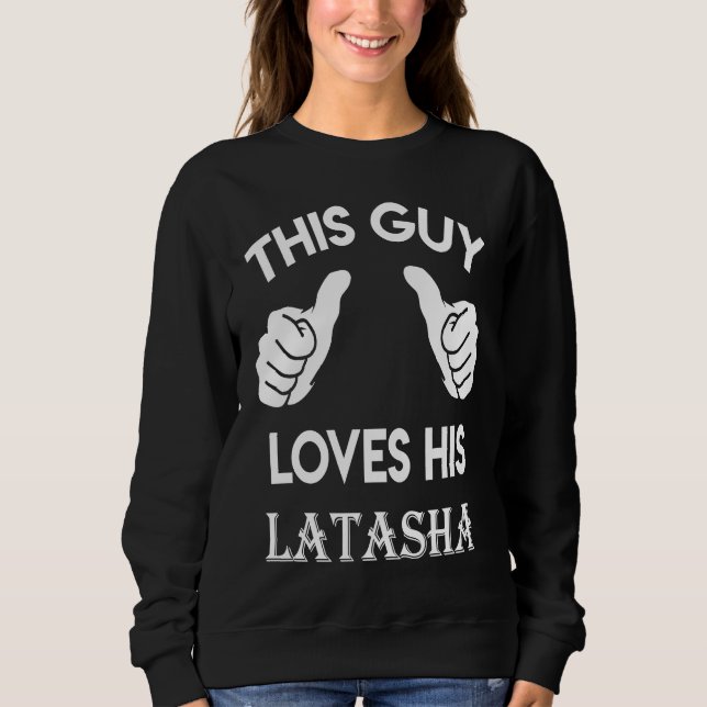This guy loves his LATASHA  valentine heart belong Sweatshirt (Vorderseite)