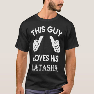 This guy loves his LATASHA  valentine heart belong T-Shirt