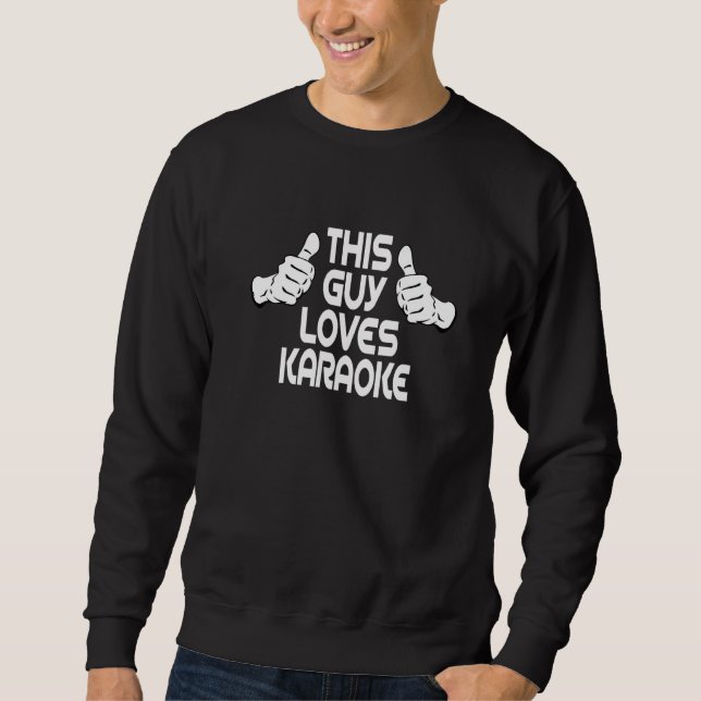 This Guy loves Karaoke Design Singer Karaoke Bar P Sweatshirt (Vorderseite)