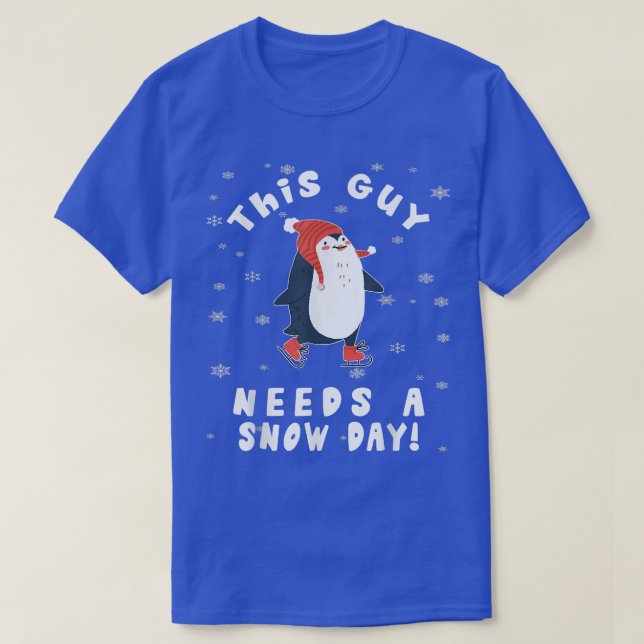 This Guy Needs A Snow Day Ice Skating Penguin Snow T-Shirt (Design vorne)