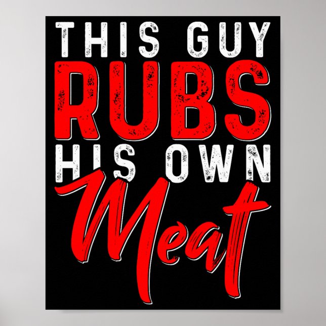 This Guy Rubs His Own Meat Funny Bbq Smoker Barbec Poster (Vorne)