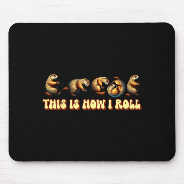 This How I Roll Groundhog Day For Men Women  Mousepad (Vorne)