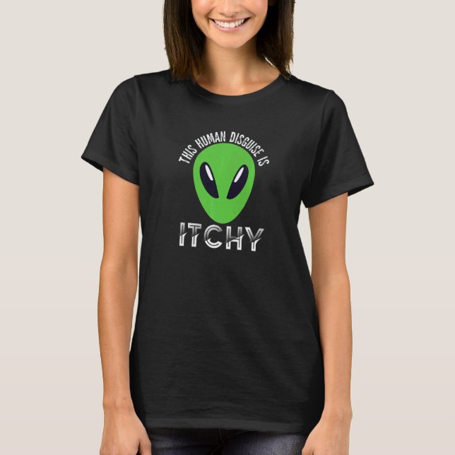 This Human Disguise Is Itchy  Alien Motif for Men  T-Shirt (Vorderseite)