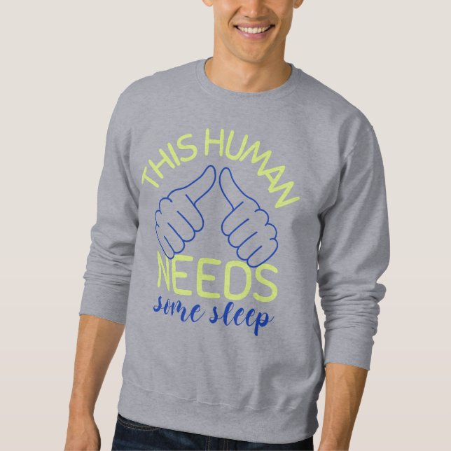 This Human Needs Some Sleep Sweatshirt (Vorderseite)