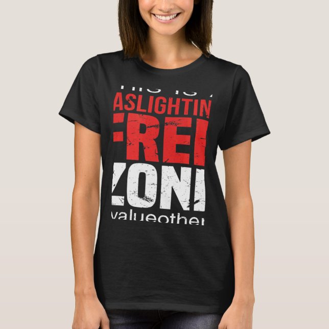 This Is A Gaslighting Free Zone Value Others  Supp T-Shirt (Vorderseite)