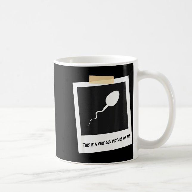 This Is A Very Old Cture Of Me Funny Sperm Birthda Kaffeetasse (Rechts)