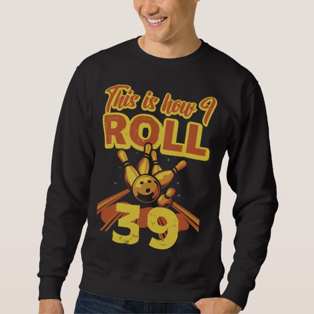 This Is How I Roll 39 Sweatshirt (Vorderseite)