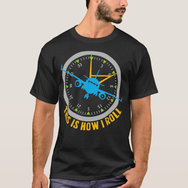 This Is How I Roll Airplane Pilot  Aviation T-Shirt (Vorderseite)