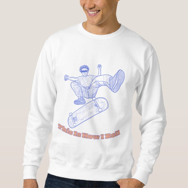 This Is How I Roll Art Sweatshirt (Vorderseite)