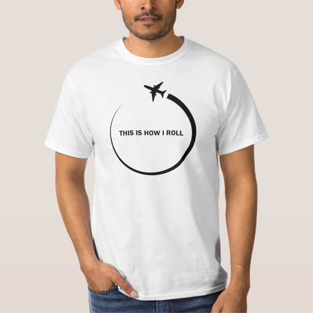 This is How i Roll - Aviation  T-Shirt (Vorderseite)