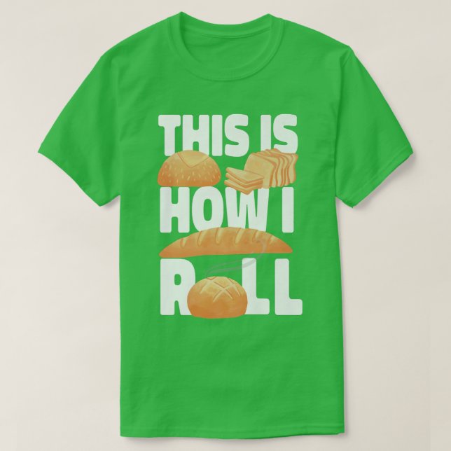 This Is How I Roll Baking Design For Bakers  T-Shirt (Design vorne)