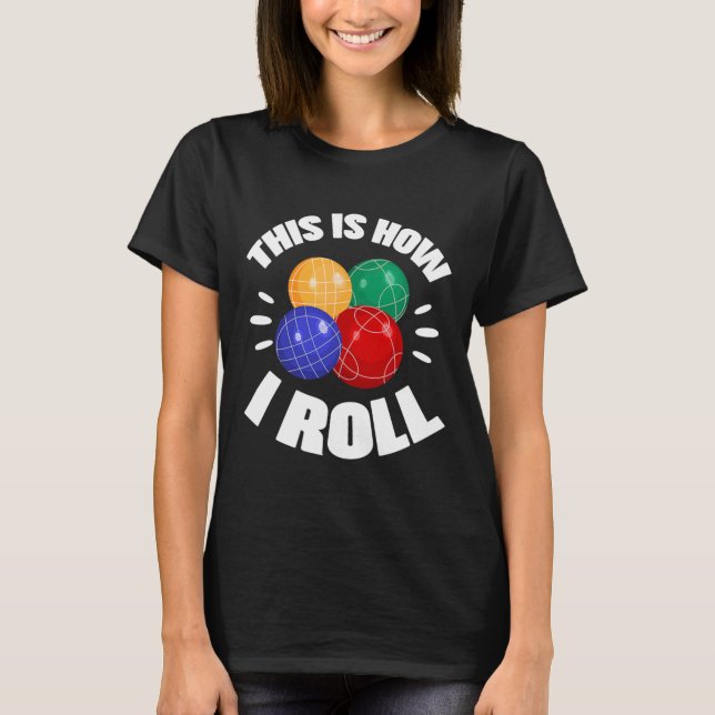This Is How I Roll Bocce Ball Bocci Player Italian T-Shirt (Vorderseite)