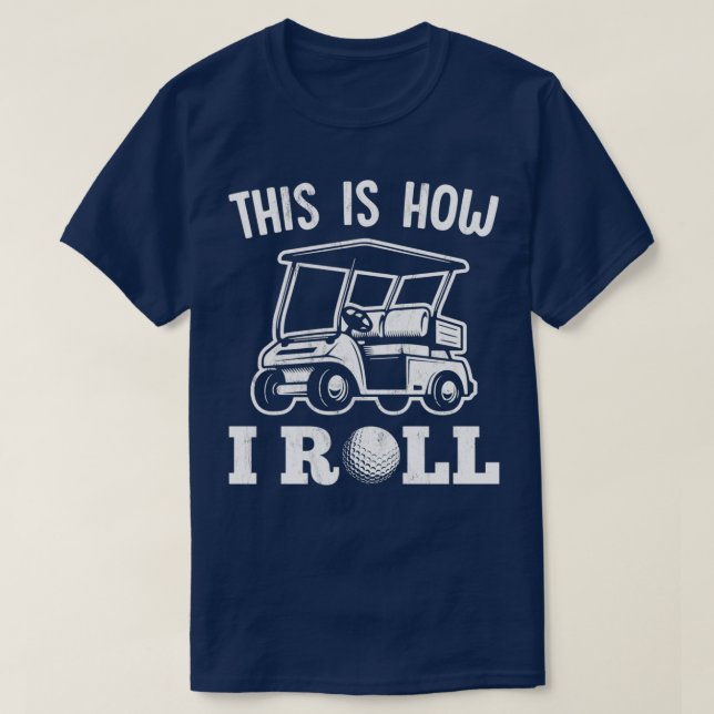 This Is How I Roll Golf Cart For Golfer T-Shirt (Design vorne)