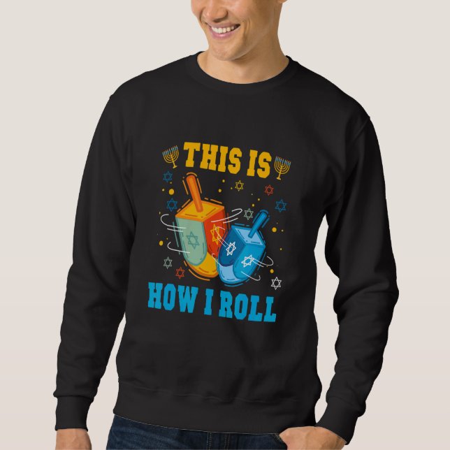 This Is How I Roll Hanukkah Chanukkah Dreidel Jewi Sweatshirt (Vorderseite)