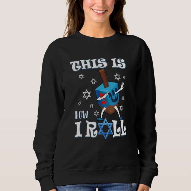 This Is How I Roll Hanukkah Chanukkah Dreidel Jewi Sweatshirt (Vorderseite)