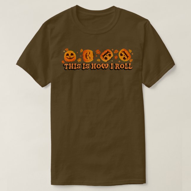 This is How I Roll Pumpkin Funny Halloween Fall Sp T-Shirt (Design vorne)