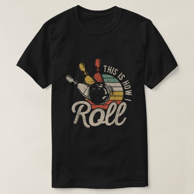 This Is How I Roll Retro Bowling Bowler Funny Gift T-Shirt (Design vorne)