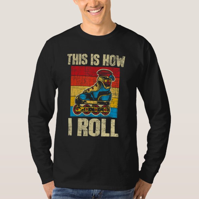 This Is How I Roll  Rollerblades Skater Inline Ska T-Shirt (Vorderseite)