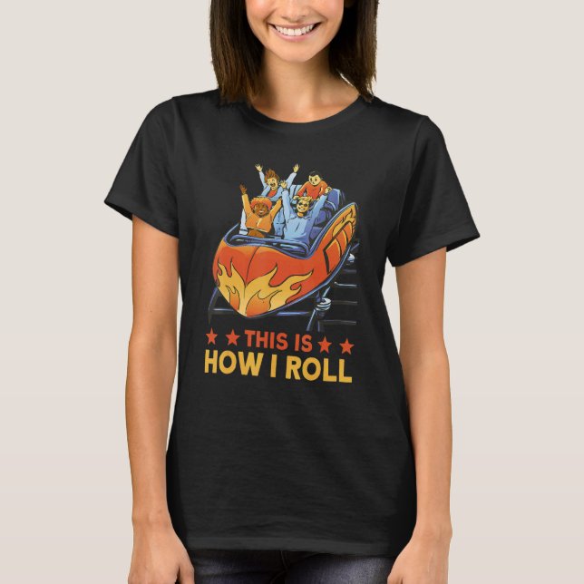 This is how I roll Rollercoaster 1 T-Shirt (Vorderseite)