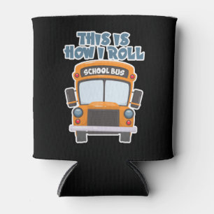 This Is How I Roll School Bus Driver Dosenkühler