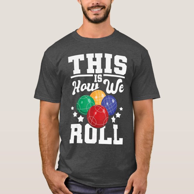 This Is How We Roll Bocce Ball Player Bowling Game T-Shirt (Vorderseite)