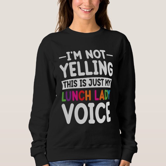 This is just my Lunch Lady voice School Cafeteria  Sweatshirt (Vorderseite)