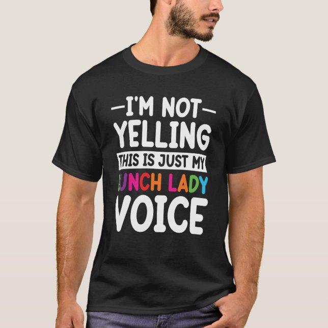 This is just my Lunch Lady voice School Cafeteria  T-Shirt (Vorderseite)
