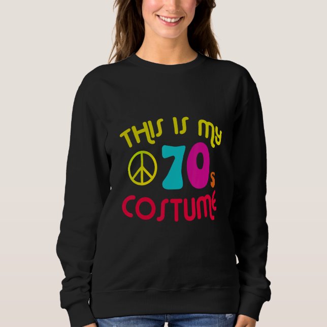 This Is My 70's Costume Party Wear Hippie Sign 197 Sweatshirt (Vorderseite)