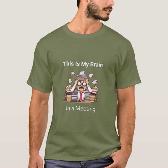"This Is My Brain in a Meeting"  T-Shirt (Vorderseite)
