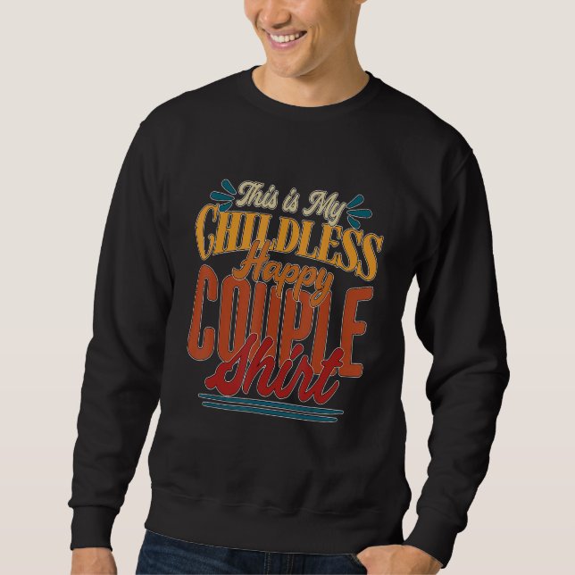 This Is My Childless Happy Couple Sarcastic Childf Sweatshirt (Vorderseite)
