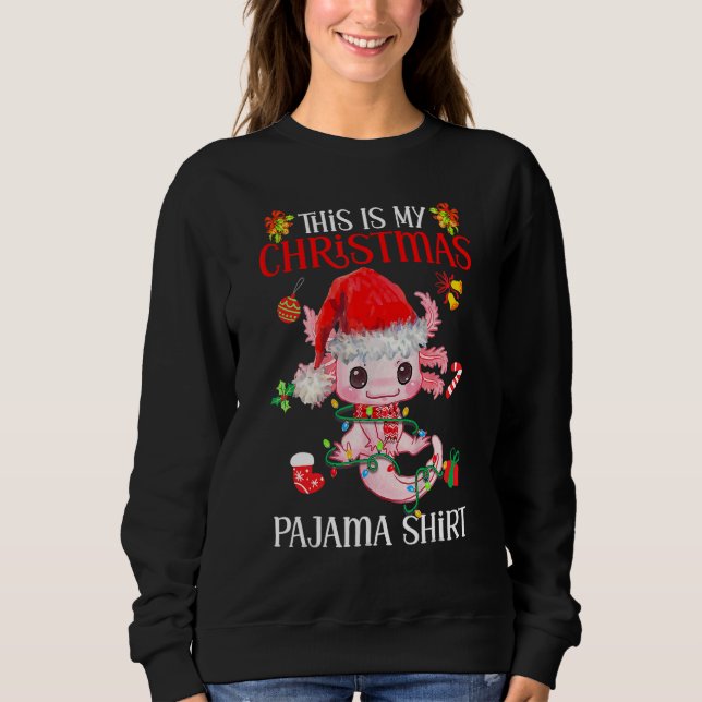 This Is My Christmas Pajama  Axolotl Santa Claus X Sweatshirt (Vorderseite)