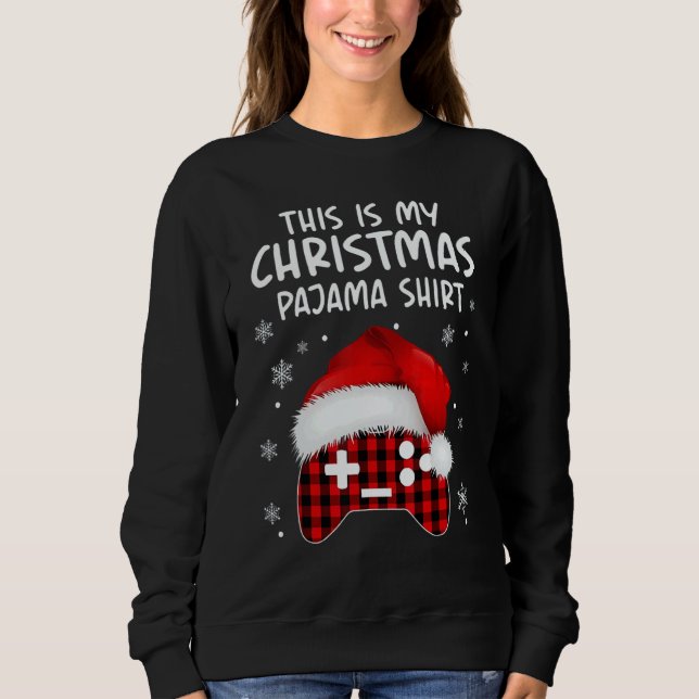 This Is My Christmas Pajama  Video Game Xmas 4 Sweatshirt (Vorderseite)