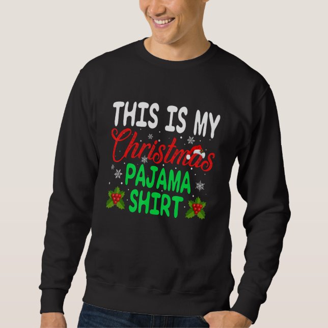 This Is My Christmas Pajama     Xmas Holiday Party Sweatshirt (Vorderseite)