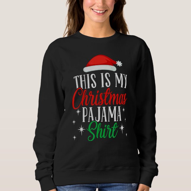 This Is My Christmas Pajama  Xmas Santa Hat  5 Sweatshirt (Vorderseite)