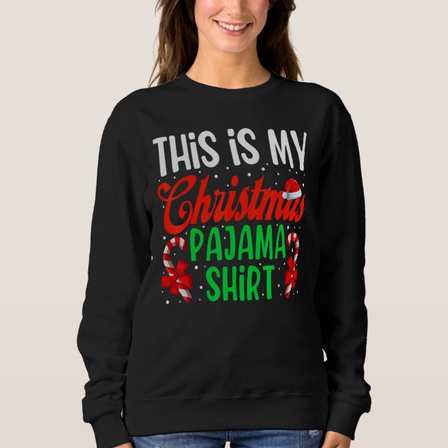 This Is My Christmas Pajama  Xmas Santa Hat  6 Sweatshirt (Vorderseite)
