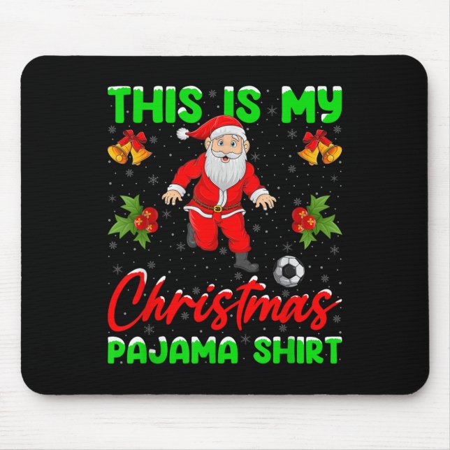 This Is My Christmas Pajamas Santa Playing Soccer  Mousepad (Vorne)