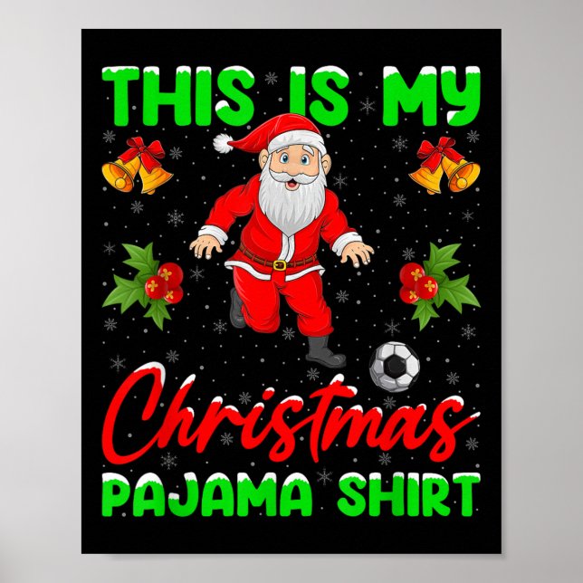 This Is My Christmas Pajamas Santa Playing Soccer  Poster (Vorne)