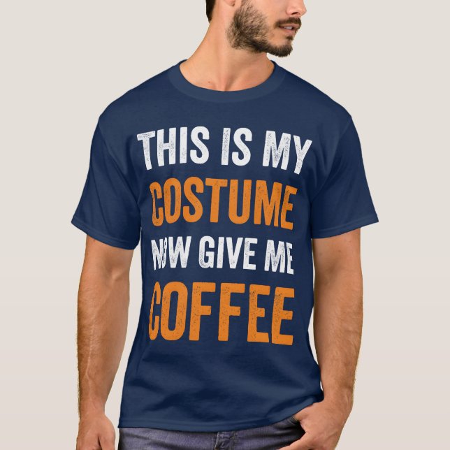 This Is My Costume Now Give Me Coffee Halloween bo T-Shirt (Vorderseite)