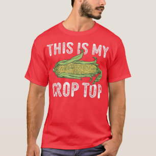 This Is My Crop Top Funny Farmer Farming Corn Love