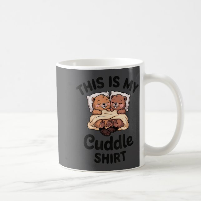 This Is My Cuddle Shirt Cute Beavers Funny  Kaffeetasse (Rechts)